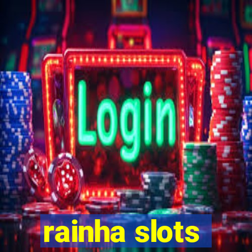 rainha slots